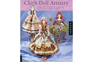 Cloth Doll Artistry: Design and Costuming Techniques for Flat and Fully Sculpted Figures