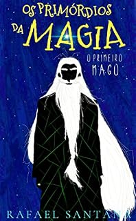 Livro O Primeiro Mago (Os Primórdios da Magia Livro 1)