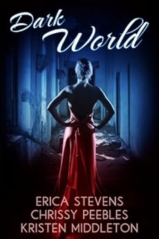 DARK WORLD (5 post-apocalyptic stories) by [Stevens, Erica, Middleton, Kristen, Peebles, Chrissy]