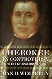 Cherokee in Controversy: The Life of Jesse Bushyhead by 