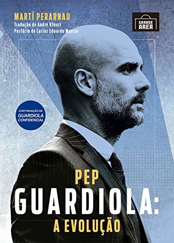 Pep Guardiola: A evolução - eBook, Resumo, Ler Online e PDF - por Marti ...