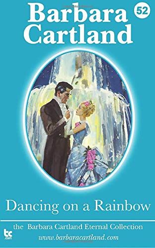 Dancing On A Rainbow The Barbara Cartland Eternal Collection Volume 52 Cartland Barbara 9781782133223 Amazon Com Books