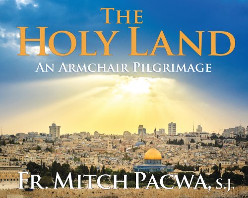 Download The Holy Land: An Armchair Pilgrimage