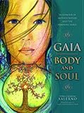 Gaia, Body & Soul: In Honor of Mother Nature & the Feminine Spirit by 