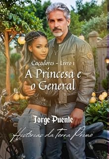 Livro Caçadores - Livro 1: A Princesa E O General