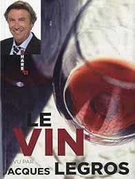 Le  vin vu par Jacques Legros