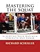 Mastering The Squat:: Achieving Your Maximum Strength and Power by Richard Schuller