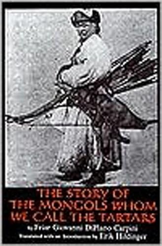 Amazon Com The Story Of The Mongols Whom We Call Tartars Ebook Carpini Giovanni Caso Adolph Hildinge Erik Kindle Store