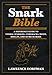 The Snark Bible: A Reference Guide to Verbal Sparring, Comebacks, Irony, Insults, and So Much More