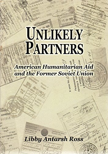 Unlikely Partners a Journal of American Humanitarian Aid to the Former Soviet Union