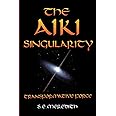 The Aiki Singularity: Transformative Power