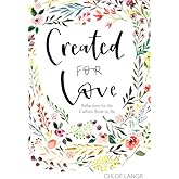 Created for Love: Reflections for the Catholic Bride-To-Be