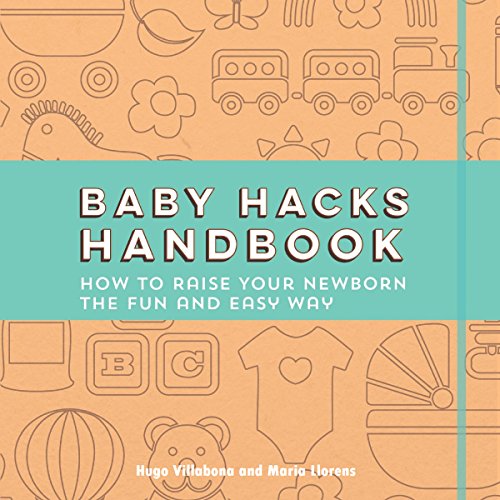 Ebook Baby Hacks Handbook: How to Raise Your Newborn the Fun and Easy Way E.P.U.B