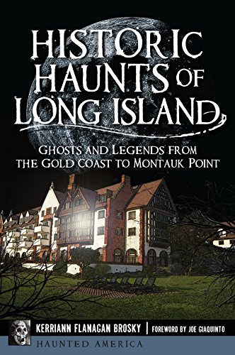 Historic Haunts of Long Island: Ghosts and Legends from the Gold Coast to Montauk Point (Haunted America)
