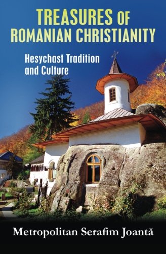 Treasures of Romanian Christianity: Hesychast Tradition and Culture