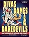 Divas, Dames & Daredevils: Lost Heroines of Golden Age Comics by Mike Madrid, Maria Elena Buszek