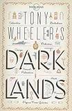 Front cover for the book Tony Wheeler's Dark Lands (Lonely Planet Travel Literature) by Tony Wheeler