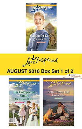 Harlequin Love Inspired August 2016 - Box Set 1 of 2: A Beau for Katie\Her Unexpected Family\Small-Town Girl