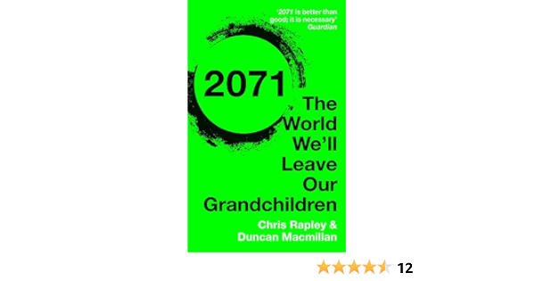 2071 The World We Ll Leave Our Grandchildren Rapley Chris Macmillan Duncan 9781473622159 Amazon Com Books