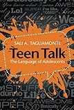 Sali Tagliamonte, "Teen Talk: The Language of Adolescents" (Cambridge UP, 2016)