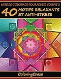 Livre de coloriage pour adulte Volume 5: 40 motifs relaxants et anti-stress, Série de livre de colo by ColoringCraze