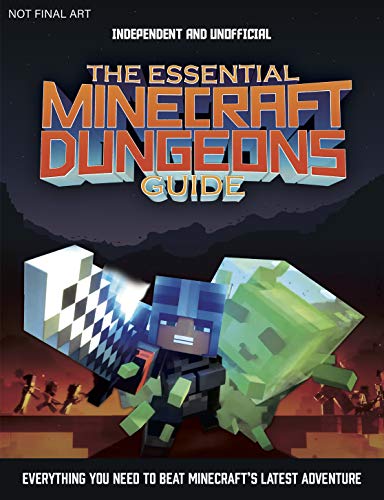 The Essential Minecraft Dungeons Guide (Independent &: The Complete Guide to Becoming a Dungeon Master