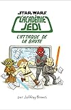 L'ACADEMIE JEDI T3 : L'ATTAQUE DE LA BRUTE (STAR WARS ACADEMIE JEDI (3)) (French Edition) by 