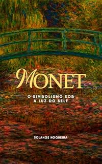 Livro MONET : O Simbolismo Sob a Luz do Self