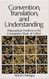 Convention, Translation, and Understanding : Philosophical Problems in the Comparative Study of Culture, Feleppa, Robert, 0887066739