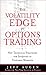 The Volatility Edge in Options Trading: New Technical Strategies for Investing in Unstable Markets