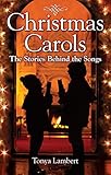 Christmas Carols: The Stories Behind the Songs by 