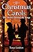 Christmas Carols: The Stories Behind the Songs by 