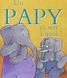 Un  papy, ça sert à quoi ?