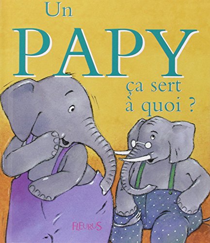 Un  papy, ça sert à quoi ?