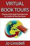 Virtual Book Tours: Effective Online Book Promotion From the Comfort of Your Own Home by Jo Linsdell