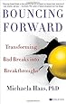 Bouncing Forward: Transforming Bad Breaks into Breakthroughs