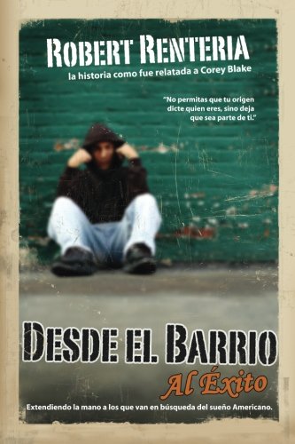 Desde el Barrio al Exito (Spanish Edition) by Robert Renteria, Corey Michael Blake