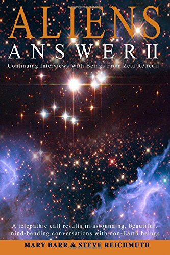 Aliens Answer II: Continuing Interviews With Non-Earth Beings (Volume 2)
