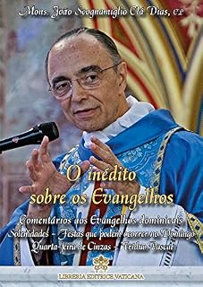Livro O inédito sobre os Evangelhos Volume VII: Comentários aos Evangelhos dominicais - Solenidades – Festas que podem ocorrer em domingo – Quarta-Feira de Cinzas – Tríduo Pascal – Outras Festas e Memórias