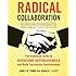 Radical Collaboration: Five Essential Skills to Overcome Defensiveness and Build Successful Relationships