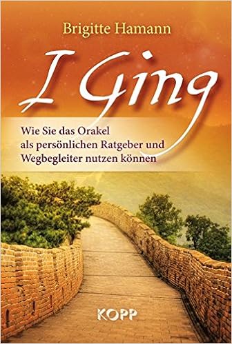 I Ging Wie Sie Das Orakel Als Personlichen Ratgeber Und Wegbegleiter Nutzen Konnen Amazon De Hamann Brigitte Bucher