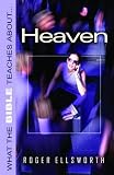 What the Bible Teaches about Heaven by 