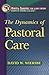 The Dynamics of Pastoral Care (Ministry Dynamics for a New Century)