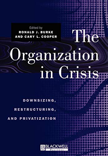 The Organization in Crisis: Downsizing, Restructuring, and Privatization (Manch…