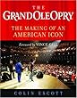 The Grand Ole Opry: The Making of an American Icon