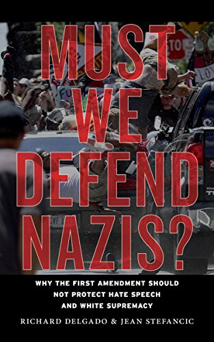 READ Must We Defend Nazis?: Why the First Amendment Should Not Protect Hate Speech and White Supremacy<br />[D.O.C]