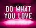 Do What You Love Neon Sign Neon Signs Neon Lights Halloween Signs Neon Wall Signs Pink Neon Room Lights Custom Neon Words for Wall Bedroom Room Apartment Studio Party Christmas Decor