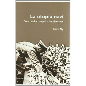 La utopía nazi: Cómo Hitler compró a los alemanes (Memoria Crítica) La utopía nazi: Cómo Hitler compró a los alemanes (Memoria Crítica)