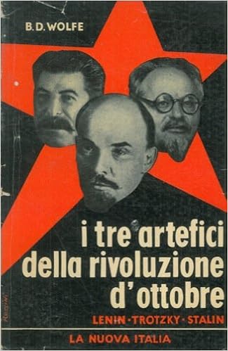 B. D. Wolfe - I tre artefici della rivoluzione d’Ottobre. Lenin, Trotzky, Stalin (1953)