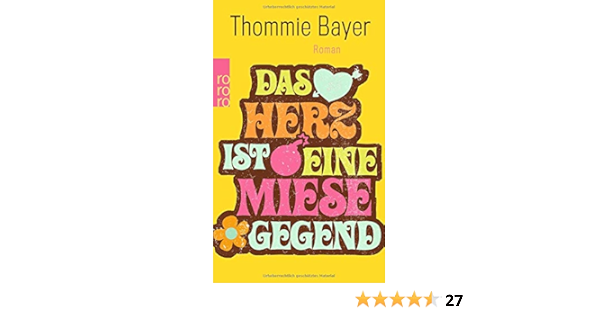 Das Herz Ist Eine Miese Gegend Roman German Edition Bayer 9783499127663 Amazon Com Books